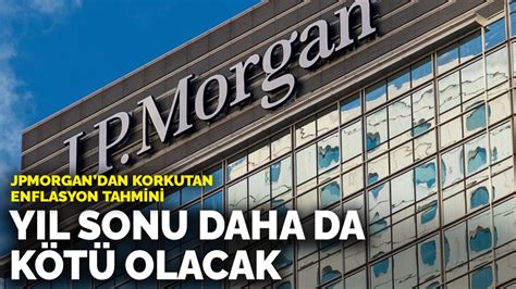 J­P­ ­M­o­r­g­a­n­­d­a­n­ ­K­o­r­k­u­t­a­n­ ­E­n­f­l­a­s­y­o­n­ ­T­a­h­m­i­n­i­